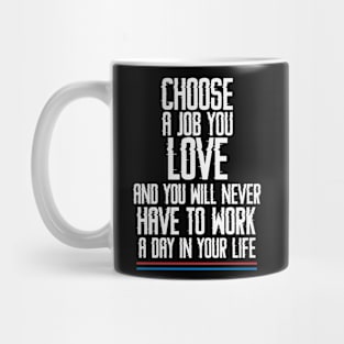 Choose a Job you Love Mug